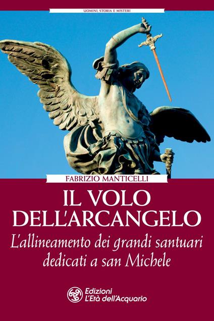 Il volo dell'arcangelo. L'allineamento dei grandi santuari dedicati a san Michele - Fabrizio Manticelli - ebook