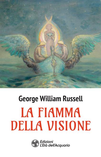 La fiamma della visione - George William Russell,Aurora Albertini - ebook