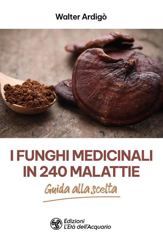 I funghi medicinali in 240 malattie - Walter Ardigò - copertina