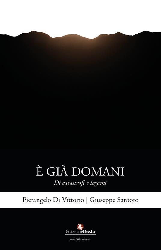 È già domani. Di catastrofi e legami - Pierangelo Di Vittorio,Giuseppe Santoro - copertina
