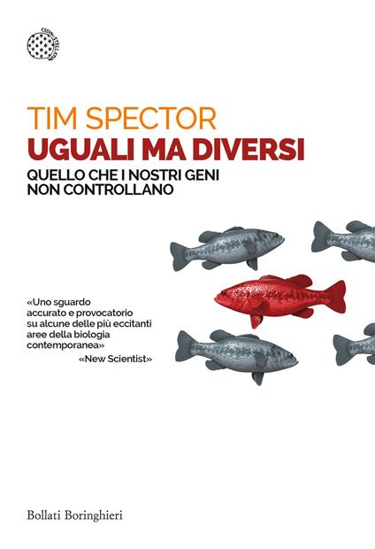 Uguali ma diversi. Quello che i nostri geni non controllano - Tim Spector - copertina