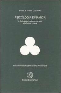 Psicologia dinamica. Vol. 2: Dai pionieri della psicoanalisi alla scuola inglese - Marco Casonato - copertina