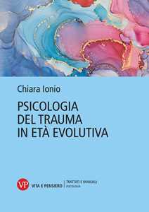 Libro Psicologia del trauma in età evolutiva Chiara Ionio