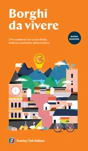 Libro Borghi da vivere. 247 eccellenze nel cuore d'Italia, bellezze autentiche dell'entroterra. Nuova ediz.