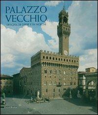 Palazzo Vecchio. Officina di opere e di ingegni. Ediz. illustrata - copertina