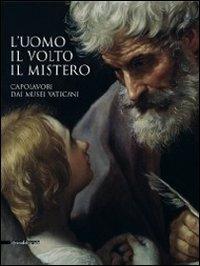 L'uomo, il volto, il mistero. Capolavori dai Musei vaticani. Catalogo della mostra (Repubblica di San Marino, 20 agosto-6 novembre 2011). Ediz. illustrata - copertina