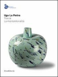 Ugo la Pietra. Tracce. La mia territorialità. Catalogo della mostra (Mondovì, 26 ottobre 2013-6 gennaio 2014). Ediz. illustrata - copertina