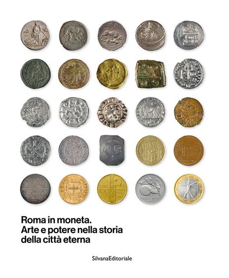 Roma in moneta. Arte e potere nella storia della città eterna. Ediz. illustrata - copertina