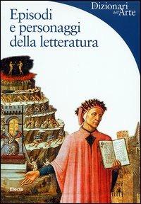 Episodi e personaggi della letteratura. Ediz. illustrata - Francesca Pellegrino,Federico Poletti - copertina
