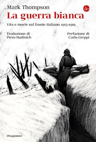 La guerra bianca. Vita e morte sul fronte italiano 1915-1919 - Mark Thompson - copertina