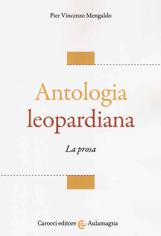 Antologia leopardiana. La prosa - Pier Vincenzo Mengaldo - copertina