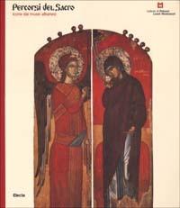 Percorsi del Sacro. Icone dai musei albanesi. Ediz. illustrata - copertina