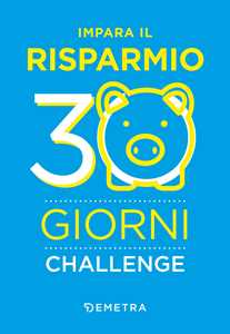 Libro Impara il risparmio. 30 giorni challenge