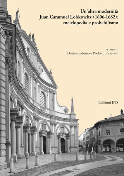 Un'altra modernità. Juan Caramuel Lobkowitz (1606-1682): enciclopedia e probabilismo - copertina
