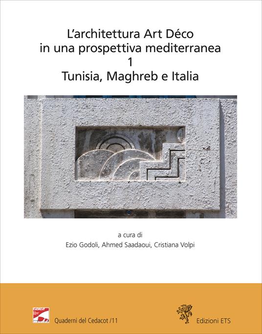 L'architettura Art Déco in una prospettiva mediterranea. Atti del convegno internazionale-Archives nationales de Tunisie (Tunisi, 6-7 dicembre 2024). Ediz. bilingue. Vol. 1: Tunisia, Maghreb e Italia - copertina