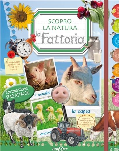 La fattoria. Scopro la natura. Con adesivi. Ediz. illustrata - copertina