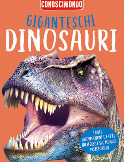 Giganteschi dinosauri. Conoscimondo. Ediz. a colori - copertina