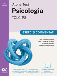 Alpha Test Psicologia TOLC-PSI 2026-2027. Esercizi commentati. Per test di ammissione universitari. Con simulatore online