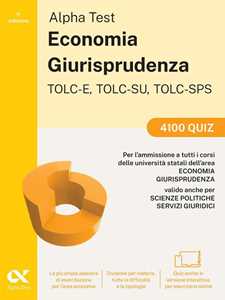 Libro Alpha Test. Economia. Giurisprudenza TOLC-E, TOLC-SU, TOLC-SPS 2026-2027. 4100 quiz. Per test di ammissione universitari. Con simulatore online Fausto Lanzoni Marco Pinaffo Alessandro Lucchese