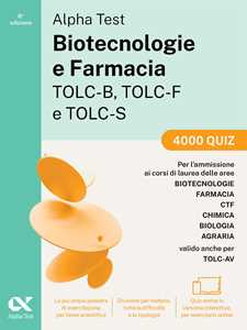 Libro Alpha Test. Biotecnologie e Farmacia TOLC-B, TOLC-F e TOLC-S 2026-2027. 4000 quiz. Per test di ammissione universitari, anche TOLC-AV. Con simulatore online 