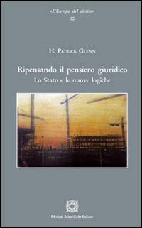 Ripensando il pensiero giuridico. Lo stato e le nuove logiche - Glenn H. Patrick - copertina