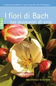 I fiori di Bach nei momenti di crisi - Mechthild Scheffer - copertina