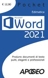 Libro Word 2021. Produrre documenti di testo puliti, eleganti e professionali