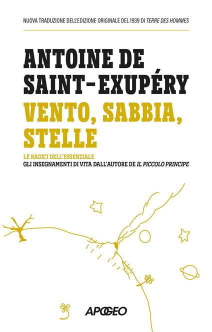 Vento, sabbia, stelle. Le radici dell'essenziale: gli insegnamenti di vita dall'autore de Il Piccolo Principe - Antoine de Saint-Exupéry - copertina