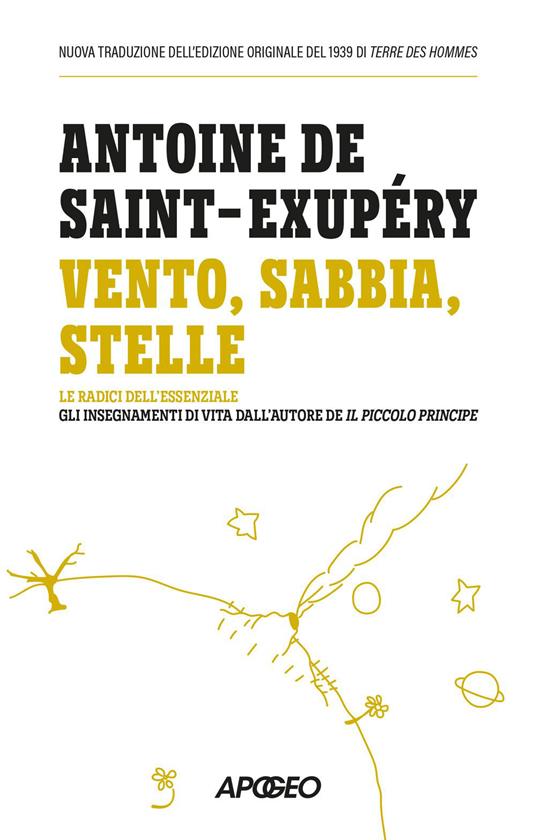 Vento, sabbia, stelle. Le radici dell'essenziale: gli insegnamenti di vita dall'autore de Il Piccolo Principe - Antoine de Saint-Exupéry - ebook