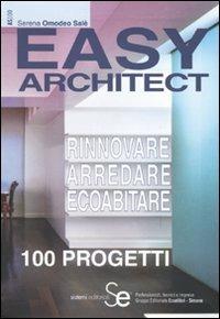 Easy architect. Rinnovare, arredare, ecoabitare - Serena Omodeo Salè - copertina
