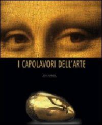 I capolavori dell'arte. Ediz. illustrata - Luca Gasparini,Serena Marabelli - copertina