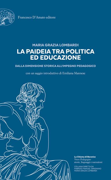 La paideia tra politica ed educazione. Dalla dimensione storica all’impegno pedagogico - Maria Grazia Lombardi - copertina