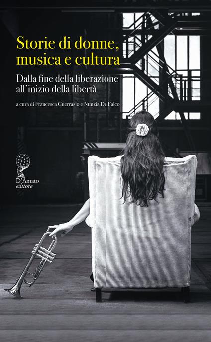 Storie di donne musica e cultura. Dalla fine della liberazione all’inizio della libertà - copertina