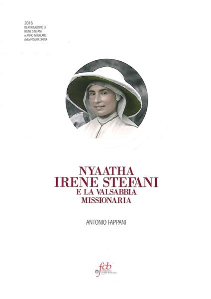 Nyaatha Irene Stefani e la Valsabbia missionaria - Antonio Fappani - copertina