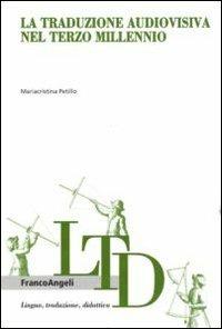 La traduzione audiovisiva nel terzo millennio - Mariacristina Petillo - copertina