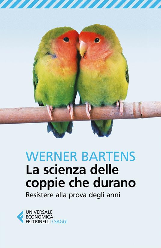 La scienza delle coppie che durano. Resistere alla prova degli anni - Werner Bartens,Roberta Zuppet - ebook