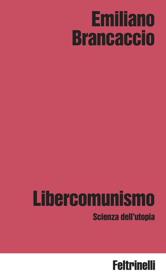 Libercomunismo. Scienza dell'utopia - Emiliano Brancaccio - ebook