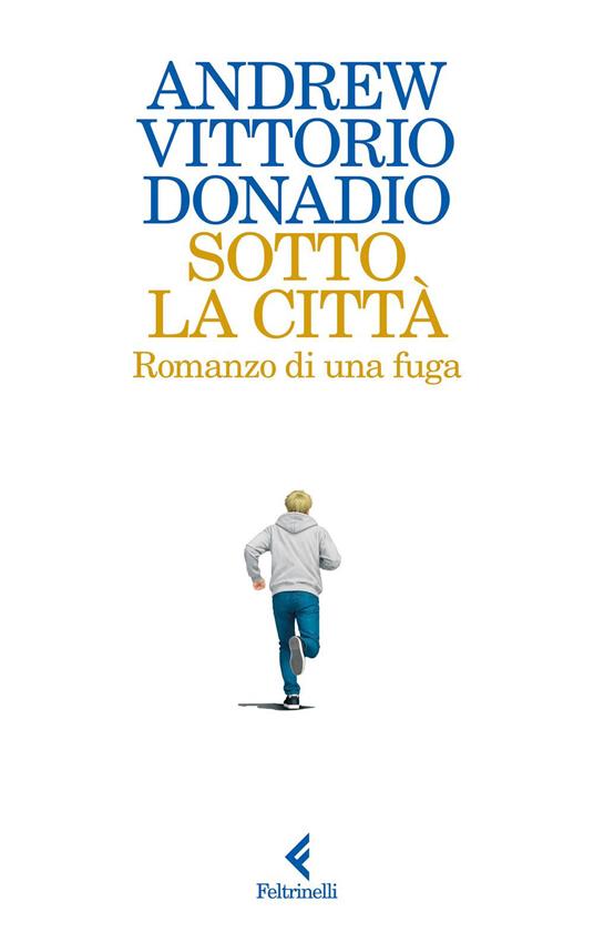 Sotto la città. Romanzo di una fuga - Andrew Donadio,Mario Dimitrio Donadio - ebook