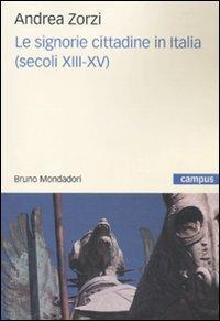 Le signorie cittadine in Italia (secoli XIII-XV) - Andrea Zorzi - copertina