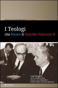I teologi che fecero il Concilio Vaticano II - Luigi Mezzadri - copertina