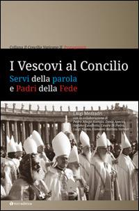 I Vescovi al Concilio. Servi della parola e Padri della Fede - Luigi Mezzadri - copertina