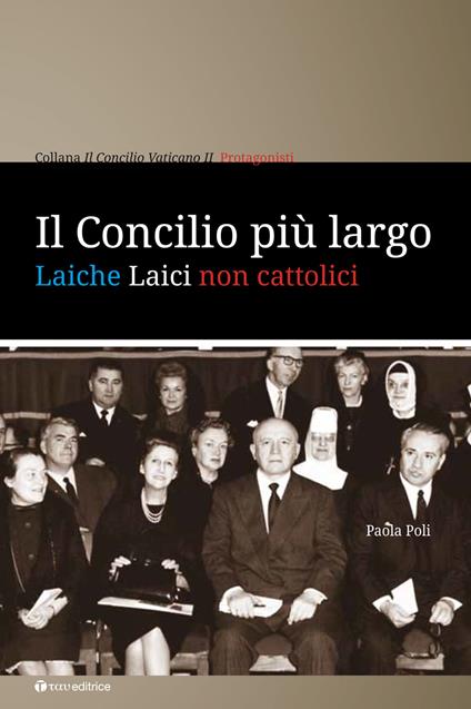 Il Concilio più largo. Laiche laici non cattolici - Paola Poli - copertina