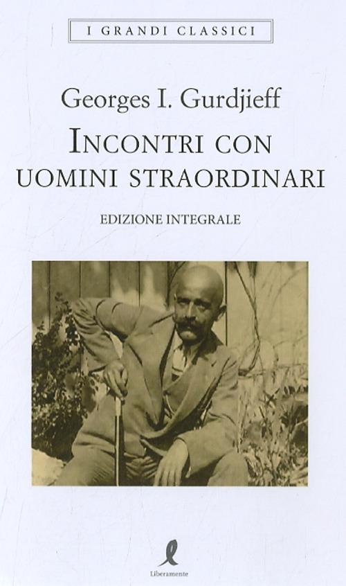 Incontri con uomini straordinari. Ediz. integrale - Georges Ivanovič Gurdjieff - copertina