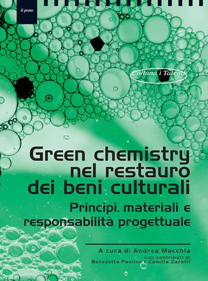 Green chemistry nel restauro dei beni culturali. Principi, materiali eresponsabilità progettuale - Andrea Macchia - copertina