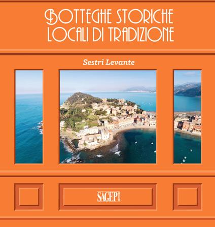 Sestri Levante. Botteghe storiche e locali di tradizione. Ediz. italiana e inglese - copertina