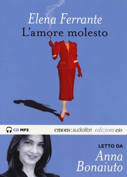 L'amore molesto letto da Anna Bonaiuto. Audiolibro. CD Audio formato MP3. Ediz. integrale - Elena Ferrante - copertina