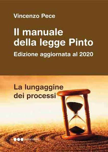 Il manuale della Legge Pinto. La lungaggine dei processi - Vincenzo Pece - copertina