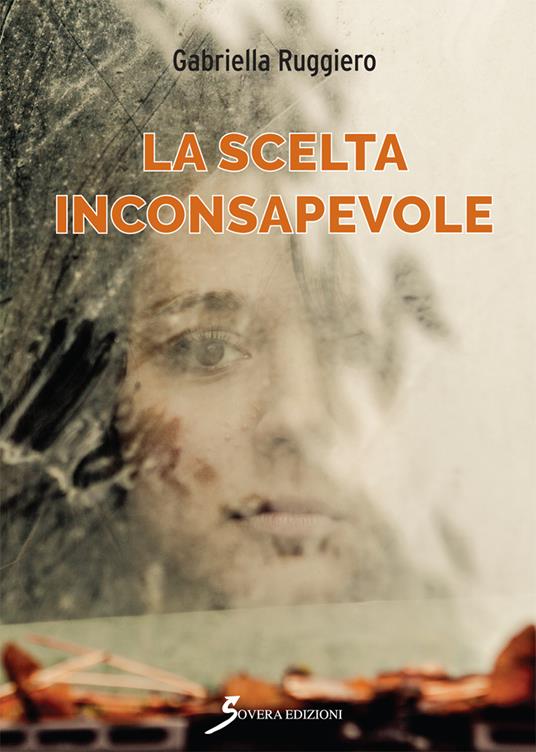 La scelta inconsapevole - Gabriella Ruggiero - copertina