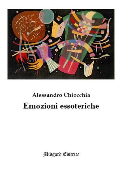 Emozioni essoteriche. Nuova ediz. - Alessandro Chiocchia - copertina