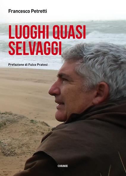 Luoghi quasi selvaggi - Francesco Petretti - copertina